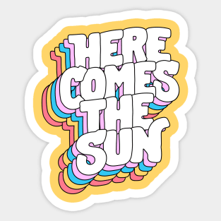 Here Comes the Sun by The Motivated Type in Yellow, Pink, Blue and Red Sticker